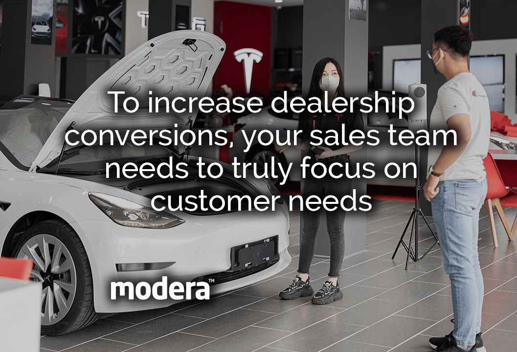 To increase dealership conversions, your sales team needs to truly focus on customer needs