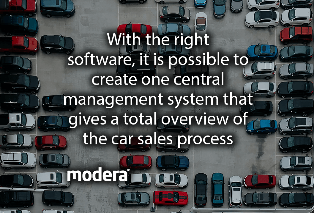 with the right software, it is possible to create one central management system that gives a total overview of the car sales process