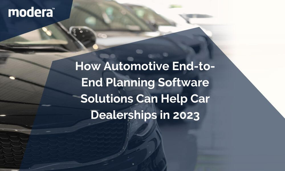 How Automotive End-to-End Planning Software Solutions Can Help Car Dealerships in 2023